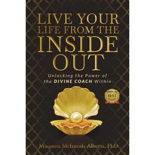 Live Your Life From the Inside Out: Unlocking the Power of the Divine Coach Within - Paperback
