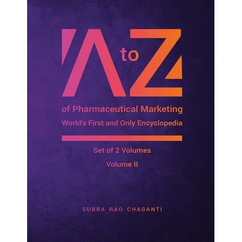 A to Z of Pharmaceutical Marketing -Worlds First and Only Encyclopedia, Volume 2 - Paperback