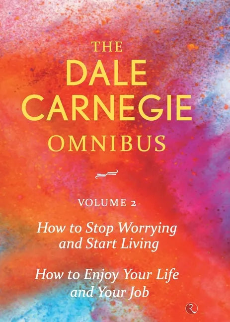 Dale Carnegie Omnibus (How To Stop Worrying And Start Living/How To Enjoy Your Life And Job) - Vol. 2 - Paperback