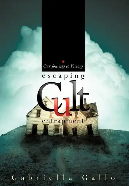 Escaping Cult Entrapment: Our Journey to Victory - Hardcover