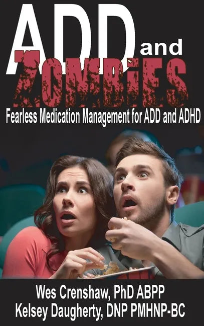 ADD and Zombies: Fearless Medication Management for ADD and ADHD - Hardcover