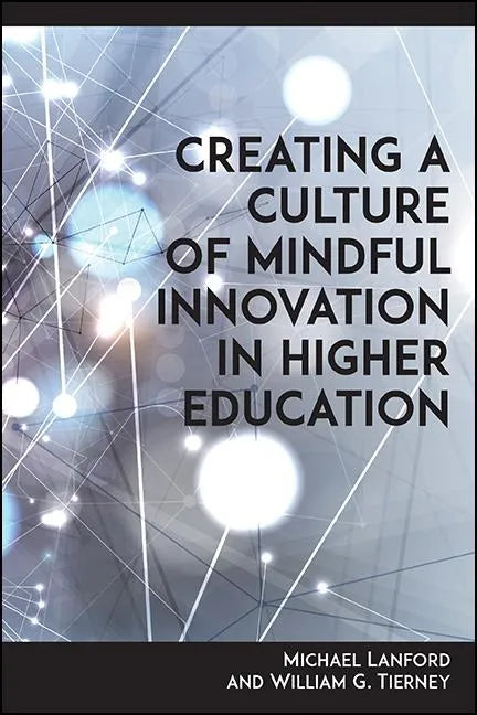 Creating a Culture of Mindful Innovation in Higher Education - Hardcover