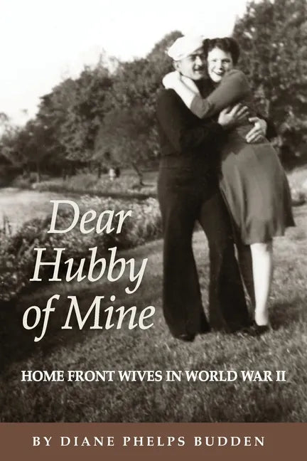 Dear Hubby of Mine: Home Front Wives of World War II - Paperback
