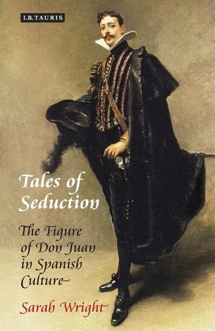 Tales of Seduction: The Figure of Don Juan in Spanish Culture - Paperback
