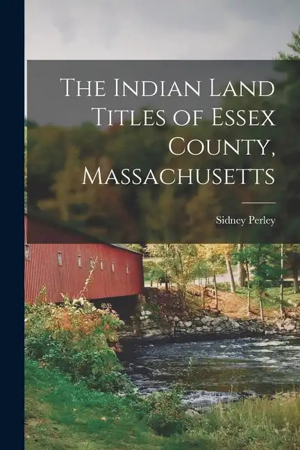 The Indian Land Titles of Essex County, Massachusetts - Paperback