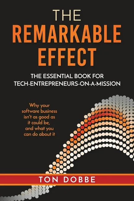 The Remarkable Effect: The Essential Book for Tech-Entrepreneurs-on-a-Mission - Paperback
