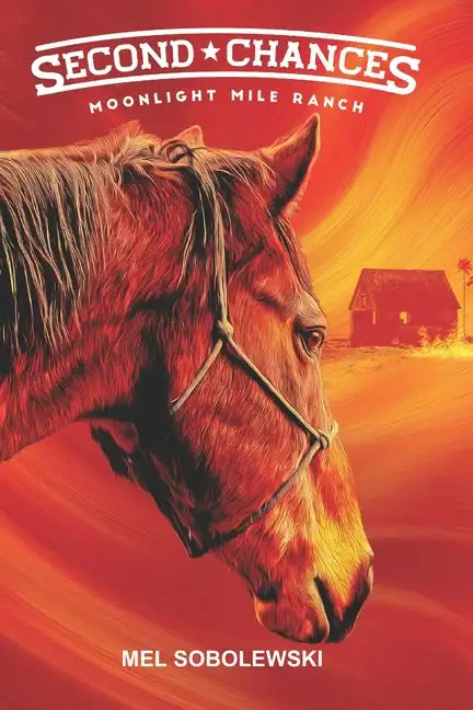 Second Chances: Moonlight Mile Ranch Series: Book 1 - Paperback