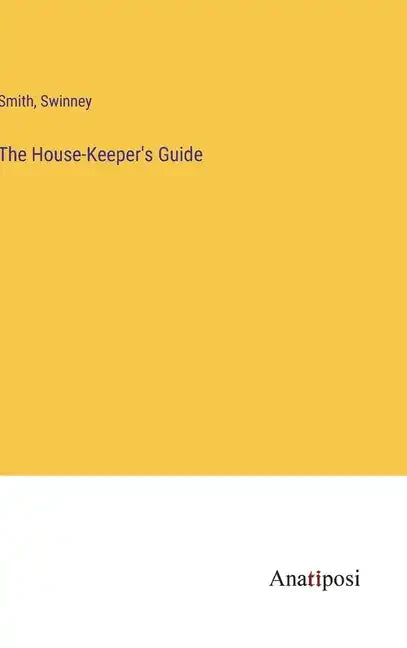 The House-Keeper's Guide - Hardcover
