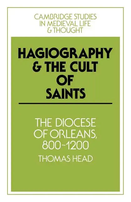 Hagiography and the Cult of Saints: The Diocese of Orleans, 800 1200 - Paperback