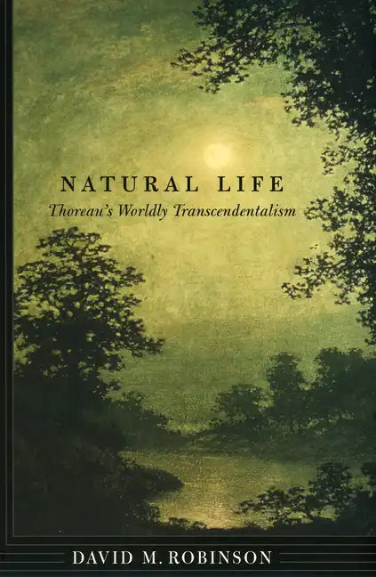 Natural Life: Thoreau's Worldly Transcendentalism - Hardcover