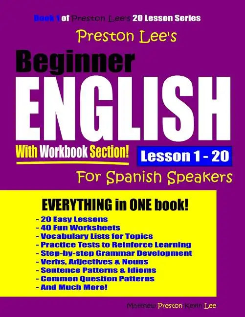 Preston Lee's Beginner English With Workbook Section Lesson 1 - 20 For Spanish Speakers - Paperback