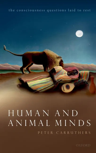 Human and Animal Minds: The Consciousness Questions Laid to Rest - Paperback