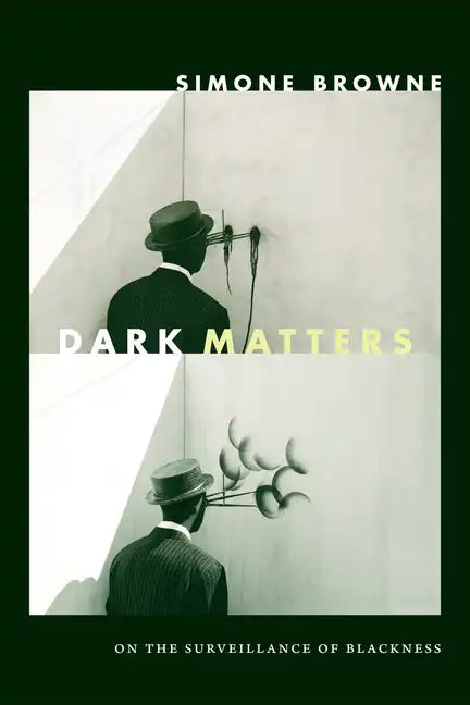 Dark Matters: On the Surveillance of Blackness - Paperback