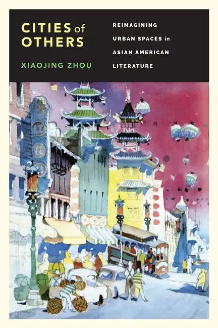 Cities of Others: Reimagining Urban Spaces in Asian American Literature - Paperback