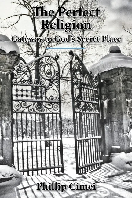 The Perfect Religion: Gateway to God's Secret Place - Paperback