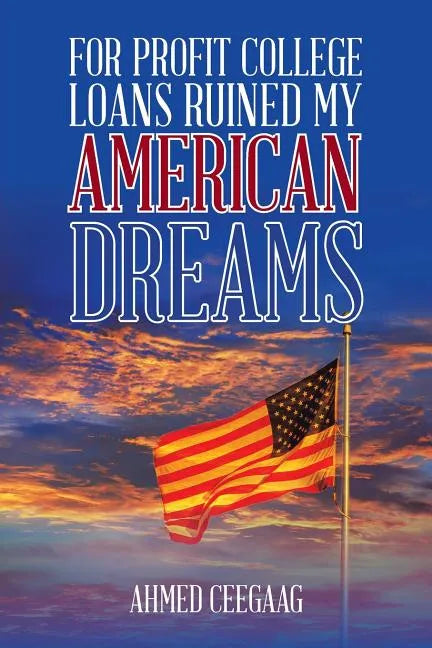 For-Profit College Loans Ruined My American Dreams - Paperback