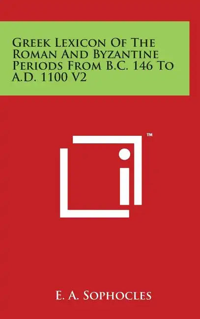 Greek Lexicon Of The Roman And Byzantine Periods From B.C. 146 To A.D. 1100 V2 - Hardcover