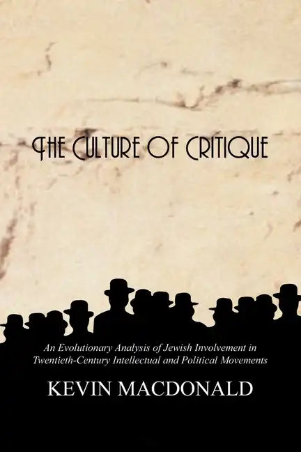 The Culture of Critique: An Evolutionary Analysis of Jewish Involvement in Twentieth-Century Intellectual and Political Movements - Paperback