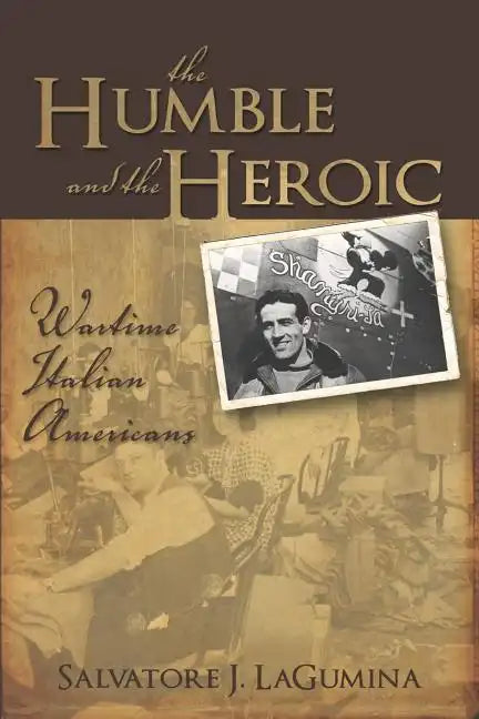 The Humble and the Heroic: Wartime Italian Americans - Paperback