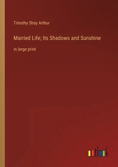Married Life; Its Shadows and Sunshine: in large print - Paperback
