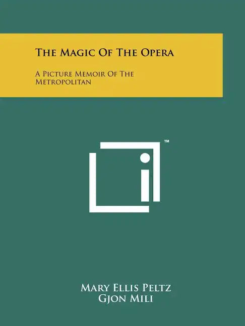 The Magic Of The Opera: A Picture Memoir Of The Metropolitan - Paperback