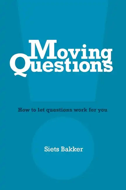 Moving Questions: how to let questions work for you - Paperback