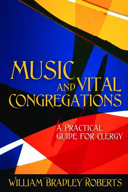 Music and Vital Congregations: A Practical Guide for Clergy - Paperback