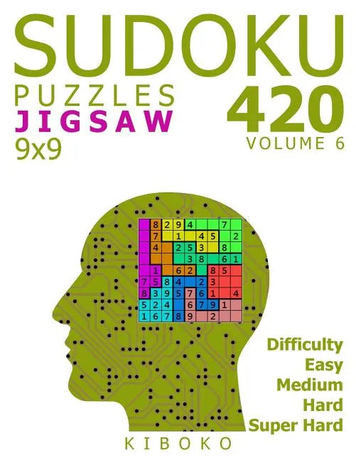 Sudoku Puzzles: 420 Jigsaw Sudoku Puzzles 9x9 (Easy, Medium, Hard, Super Hard), Volume 6 - Paperback