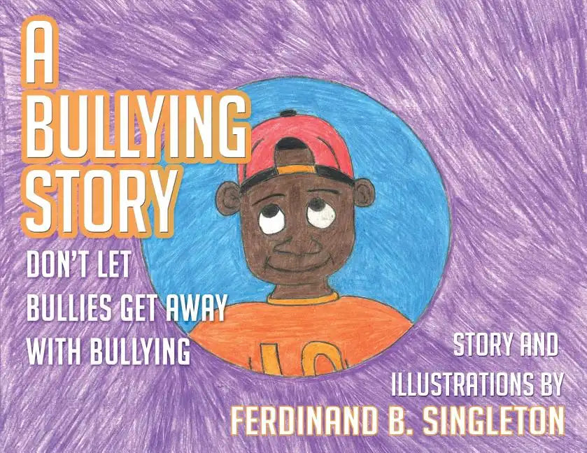 A Bullying Story: Don't let bullies get away with bullying - Paperback