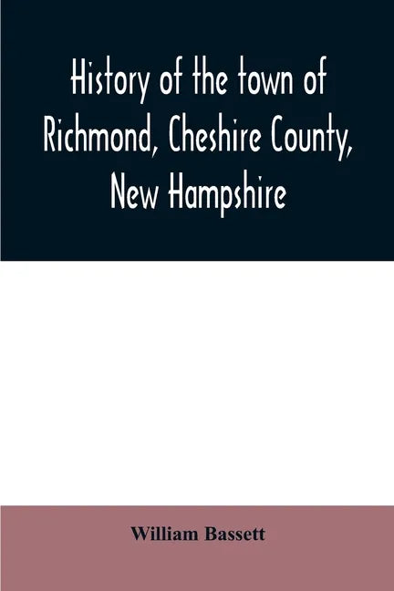 History of the town of Richmond, Cheshire County, New Hampshire: from its first settlement, to 1882 - Paperback