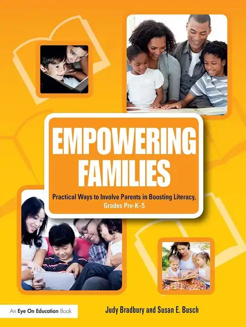 Empowering Families: Practical Ways to Involve Parents in Boosting Literacy, Grades Pre-K-5 - Paperback