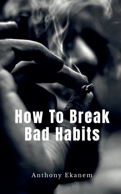 How To Break Bad Habits - Paperback