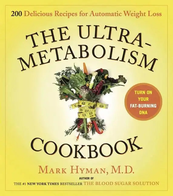 The Ultrametabolism Cookbook: 200 Delicious Recipes That Will Turn on Your Fat-Burning DNA - Hardcover