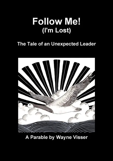 Follow Me (I'm Lost): The Tale of an Unexpected Leader - Paperback