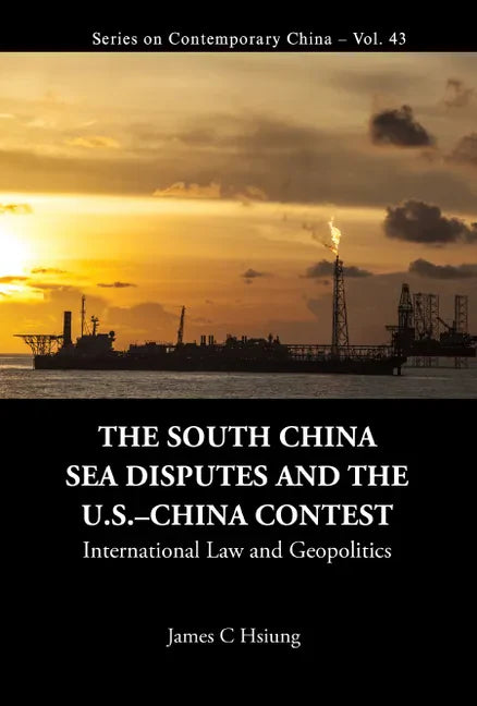 South China Sea Disputes and the Us-China Contest, The: International Law and Geopolitics - Hardcover