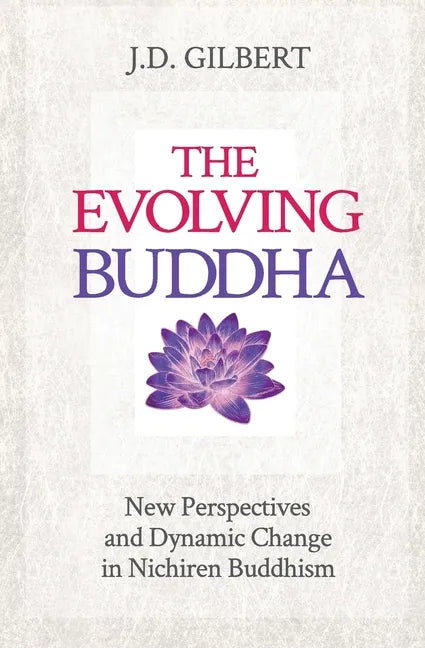 The Evolving Buddha: New Perspectives and Dynamic Change in Nichiren Buddhism (SGI) - Paperback