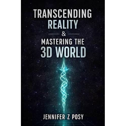 Transcending Reality & Mastering the 3D World - Paperback
