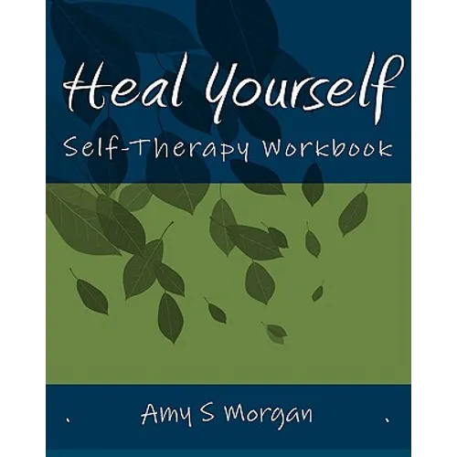 Heal Yourself: Self-Therapy Workbook - Paperback