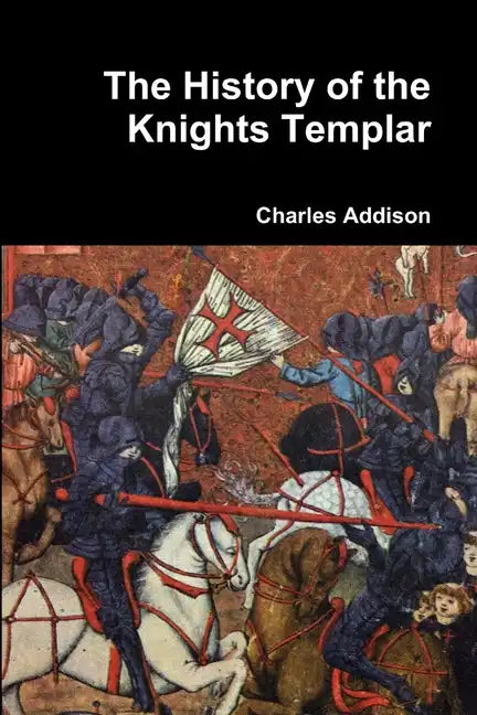 The History of the Knights Templar - Paperback