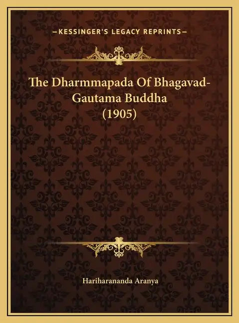 The Dharmmapada Of Bhagavad-Gautama Buddha (1905) - Hardcover