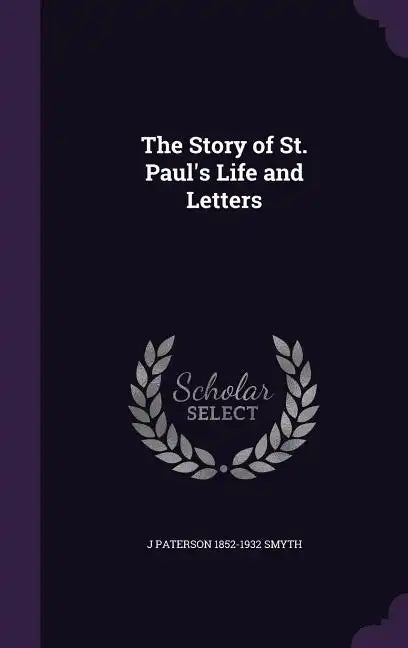 The Story of St. Paul's Life and Letters - Hardcover
