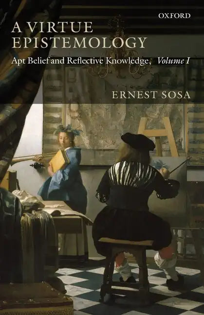 A Virtue Epistemology: Apt Belief and Reflective Knowledge, Volume 1 - Paperback