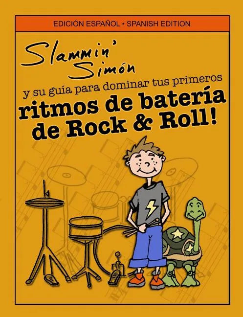 Slammin' Simón y su guía para dominar tus primeros ritmos de batería de Rock & Roll! - Paperback