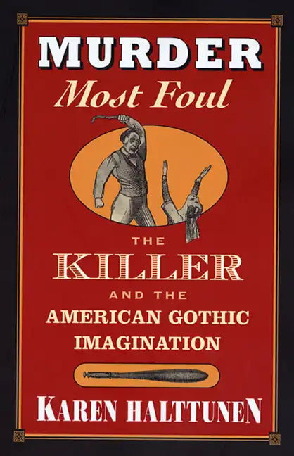 Murder Most Foul: The Killer and the American Gothic Imagination - Paperback