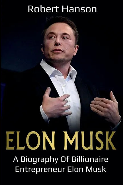 Elon Musk: A Biography of Billionaire Entrepreneur Elon Musk - Paperback
