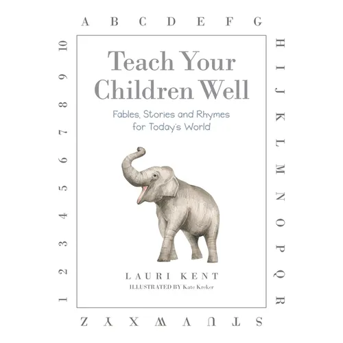Teach Your Children Well: Fables, Stories and Rhymes for Today's World - Hardcover