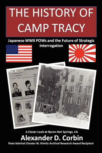 The History of Camp Tracy: Japanese WWII POWs and the Future of Strategic Interrogation - Paperback