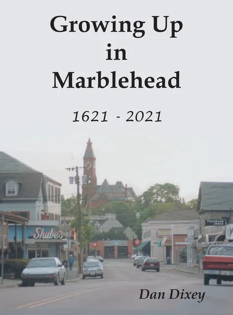 Growing Up in Marblehead: 1621 - 2021 - Hardcover