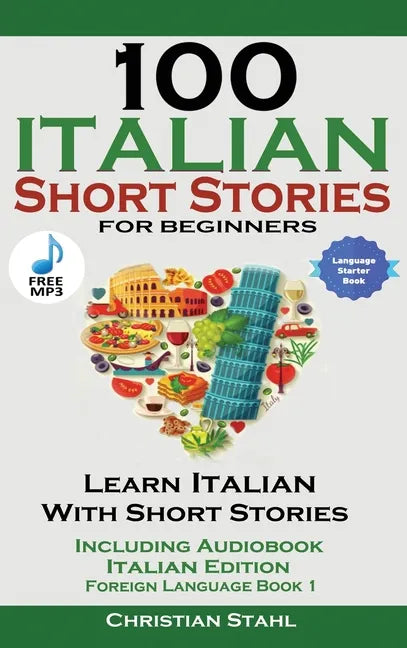100 Italian Short Stories for Beginners Learn Italian with Stories with Audio - Hardcover