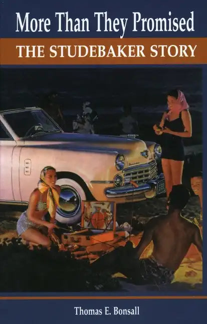 More Than They Promised: The Studebaker Story - Hardcover